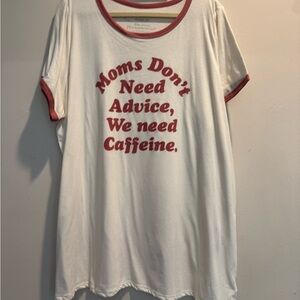 Torrid White and Mauve Graphic Tee “Moms Don’t Need Advice, We need Caffeine.”